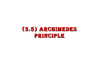 (3.5) Archimedes
PrinciPle

 
