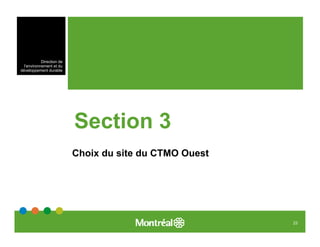 Direction de
  l’environnement et du
développement durable




                           Section 3
                           Choix du site du CTMO Ouest




                                                         23
 
