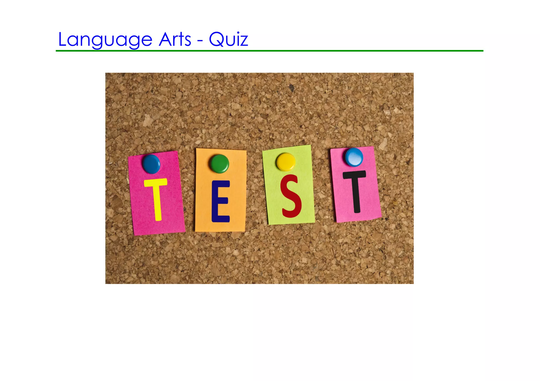 Language Arts ­ Quiz
 