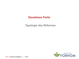 Deuxièmes Partie
Typologie des Réformes

| 11 | « Gestion budgétaire »

| 2013

 