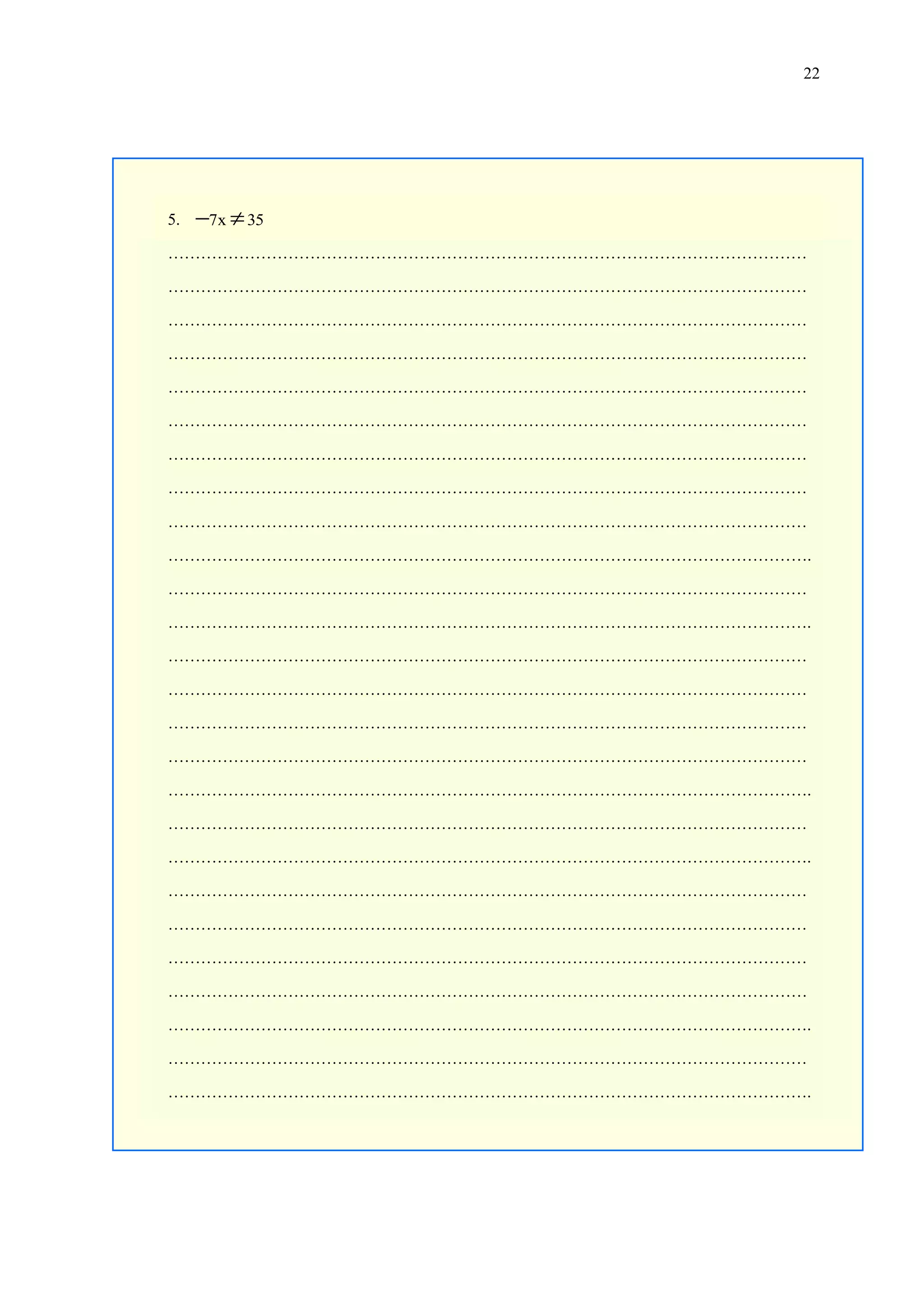 22

5. 7x  35
………………………………………………………………………………………………………
………………………………………………………………………………………………………
………………………………………………………………………………………………………
………………………………………………………………………………………………………
………………………………………………………………………………………………………
………………………………………………………………………………………………………
………………………………………………………………………………………………………
………………………………………………………………………………………………………
………………………………………………………………………………………………………
……………………………………………………………………………………………………….
………………………………………………………………………………………………………
……………………………………………………………………………………………………….
………………………………………………………………………………………………………
………………………………………………………………………………………………………
………………………………………………………………………………………………………
………………………………………………………………………………………………………
……………………………………………………………………………………………………….
………………………………………………………………………………………………………
……………………………………………………………………………………………………….
………………………………………………………………………………………………………
………………………………………………………………………………………………………
………………………………………………………………………………………………………
………………………………………………………………………………………………………
……………………………………………………………………………………………………….
………………………………………………………………………………………………………
……………………………………………………………………………………………………….

 