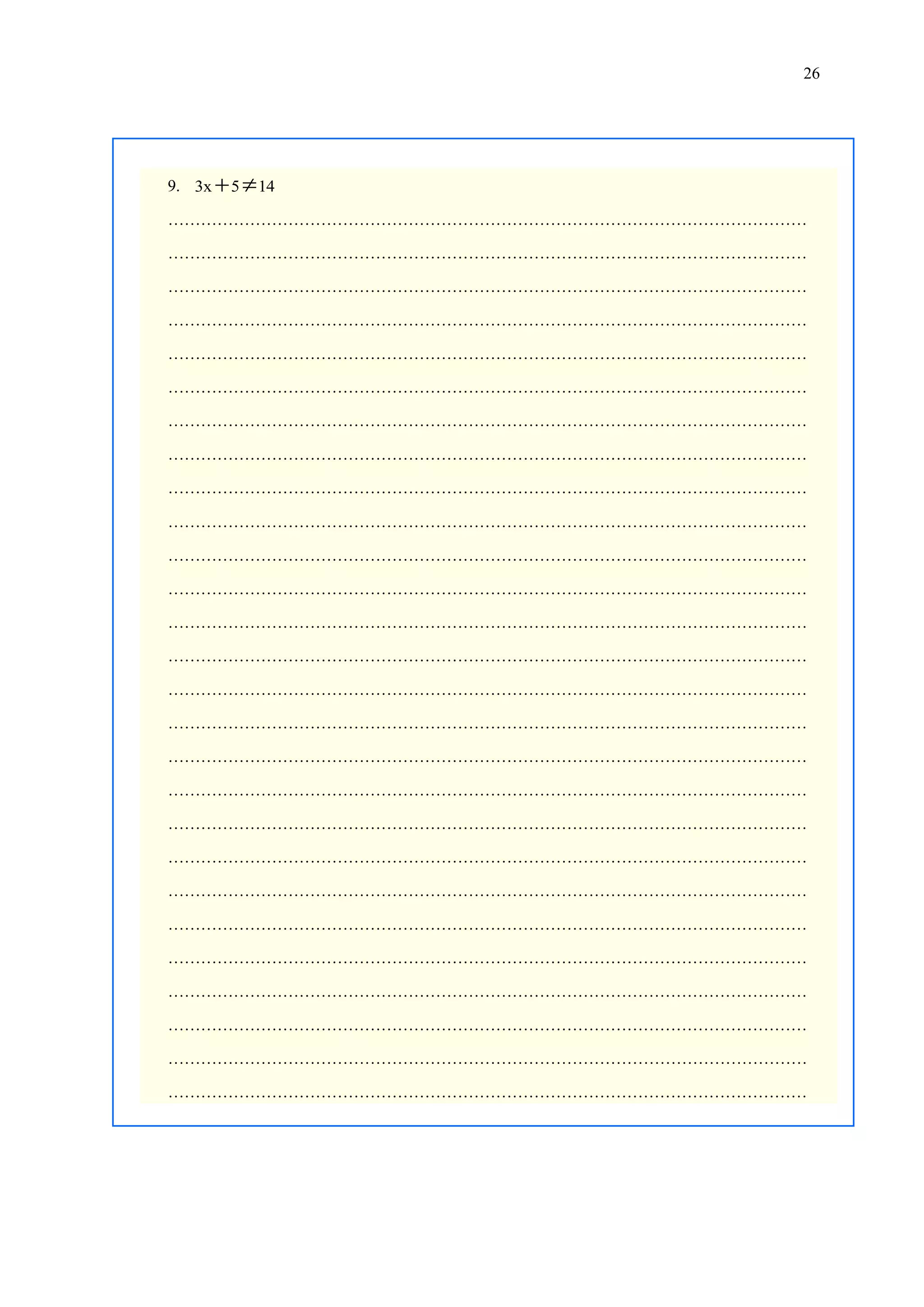 26

9. 3x  5  14
………………………………………………………………………………………………………
………………………………………………………………………………………………………
………………………………………………………………………………………………………
………………………………………………………………………………………………………
………………………………………………………………………………………………………
………………………………………………………………………………………………………
………………………………………………………………………………………………………
………………………………………………………………………………………………………
………………………………………………………………………………………………………
………………………………………………………………………………………………………
………………………………………………………………………………………………………
………………………………………………………………………………………………………
………………………………………………………………………………………………………
………………………………………………………………………………………………………
………………………………………………………………………………………………………
………………………………………………………………………………………………………
………………………………………………………………………………………………………
………………………………………………………………………………………………………
………………………………………………………………………………………………………
………………………………………………………………………………………………………
………………………………………………………………………………………………………
………………………………………………………………………………………………………
………………………………………………………………………………………………………
………………………………………………………………………………………………………
………………………………………………………………………………………………………
………………………………………………………………………………………………………
………………………………………………………………………………………………………

 