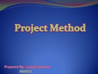 Project Method ( PRINT I)