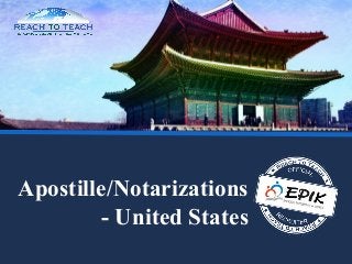 Apostille/Notarizations
- United States
 