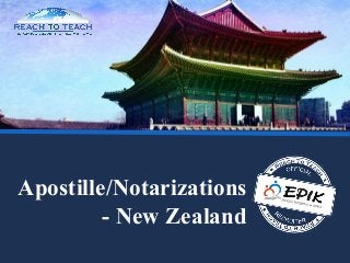 Apostille/Notarizations
- New Zealand

 