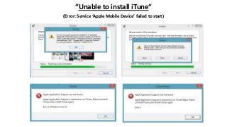 “Unable to install iTune“
(Error: Service ‘Apple Mobile Device’ failed to start)

 