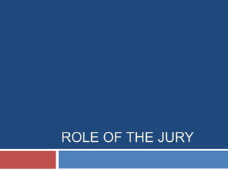 ROLE OF THE JURY

 