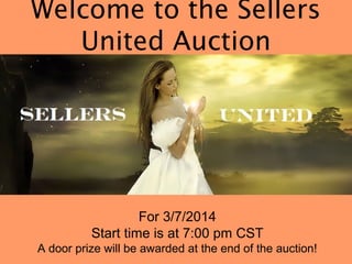 Welcome to the Sellers
United Auction

For 3/7/2014
Start time is at 7:00 pm CST
A door prize will be awarded at the end of the auction!

 