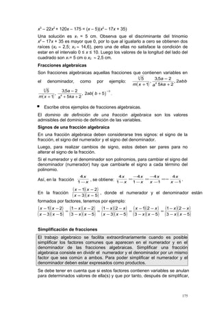 x3 – 22x2 + 120x – 175 = (x – 5)(x2 – 17x + 35)
Una solución es x1 = 5 cm. Observa que el discriminante del trinomio
x2 – ...