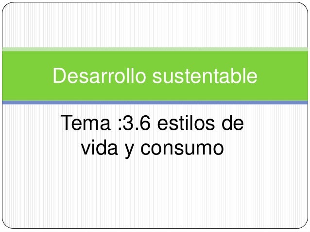 3.6 estilos de vida y consumo