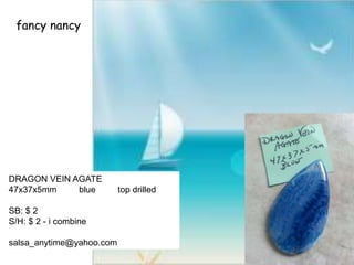 fancy nancy
DRAGON VEIN AGATE
47x37x5mm blue top drilled
SB: $ 2
S/H: $ 2 - i combine
salsa_anytime@yahoo.com
 