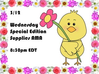 3/12
Wednesday
Special Edition
Supplies AMA
8:30pm EDT
 
