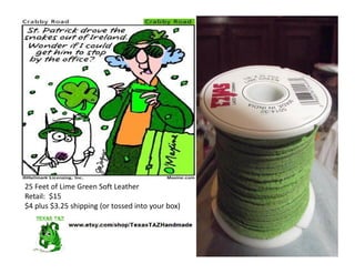 25 Feet of Lime Green Soft Leather
Retail: $15
$4 plus $3.25 shipping (or tossed into your box)
 