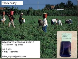 fancy nancy
DRAGON VEIN OBLONG PURPLE
47x32x6mm top drilled
SB $ 3.75
S/H $2 - i combine
salsa_anytime@yahoo.com
 