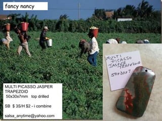 fancy nancy
MULTI PICASSO JASPER
TRAPEZOID
50x30x7mm top drilled
SB $ 3S/H $2 - i combine
salsa_anytime@yahoo.com
 