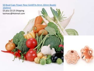 50 Bead Caps Flower Rose Gold(Fits 8mm-10mm Beads)
10x9mm
$3 plus $3.25 Shipping
tazmacc@Hotmail.com
 