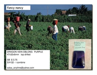 fancy nancy
DRAGON VEIN OBLONG PURPLE
47x32x6mm top drilled
SB $ 3.75
S/H $2 - i combine
salsa_anytime@yahoo.com
 