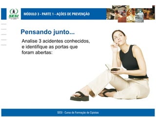 Pensando junto...
Analise 3 acidentes conhecidos,
e identifique as portas que
foram abertas:
 
