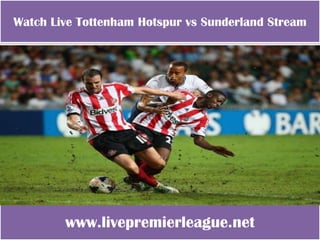 www.livepremierleague.net
Watch Live Tottenham Hotspur vs Sunderland Stream
 