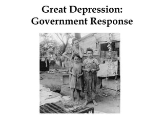 Great Depression:
Government Response
 