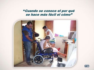 “Cuando se conoce el por qué
se hace más fácil el cómo”
FIN
 