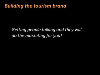 Think!Amsterdam
Building the tourism brand
Getting people talking and they will
do the marketing for you!
 
