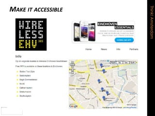 Think!Amsterdam
MAKE IT ACCESSIBLE
 