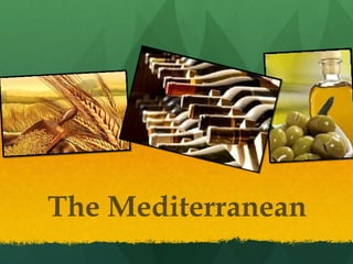 The Mediterranean
 