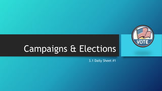 Campaigns & Elections
3.1 Daily Sheet #1
 