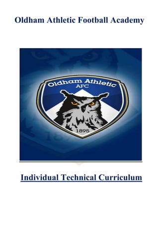 Oldham Athletic Football Academy
Individual Technical Curriculum
 