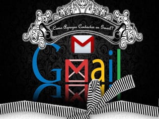 Como agregar contactos en Gmail