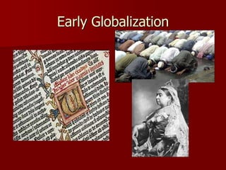 Early Globalization
 