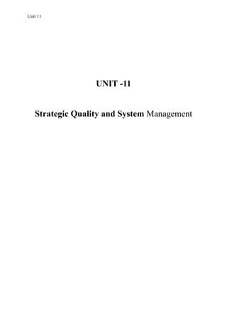 Unit 11
UNIT -11
Strategic Quality and System Management
 