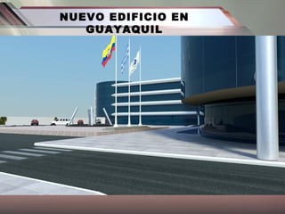 NUEVO EDIFICIO EN
GUAYAQUIL
 