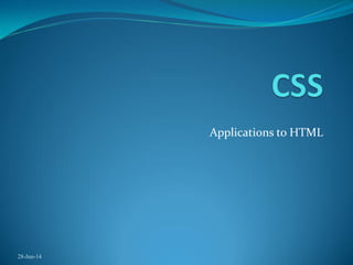 Applications to HTML
28-Jun-14
 