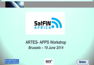 ARTES- APPS Workshop
Brussels – 19 June 2014
 