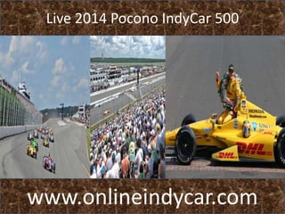 Live 2014 Pocono IndyCar 500
www.onlineindycar.com
 