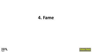 4. Fame
 