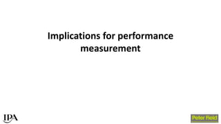 Implications for performance
measurement
 