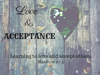 Learning to love and accept others