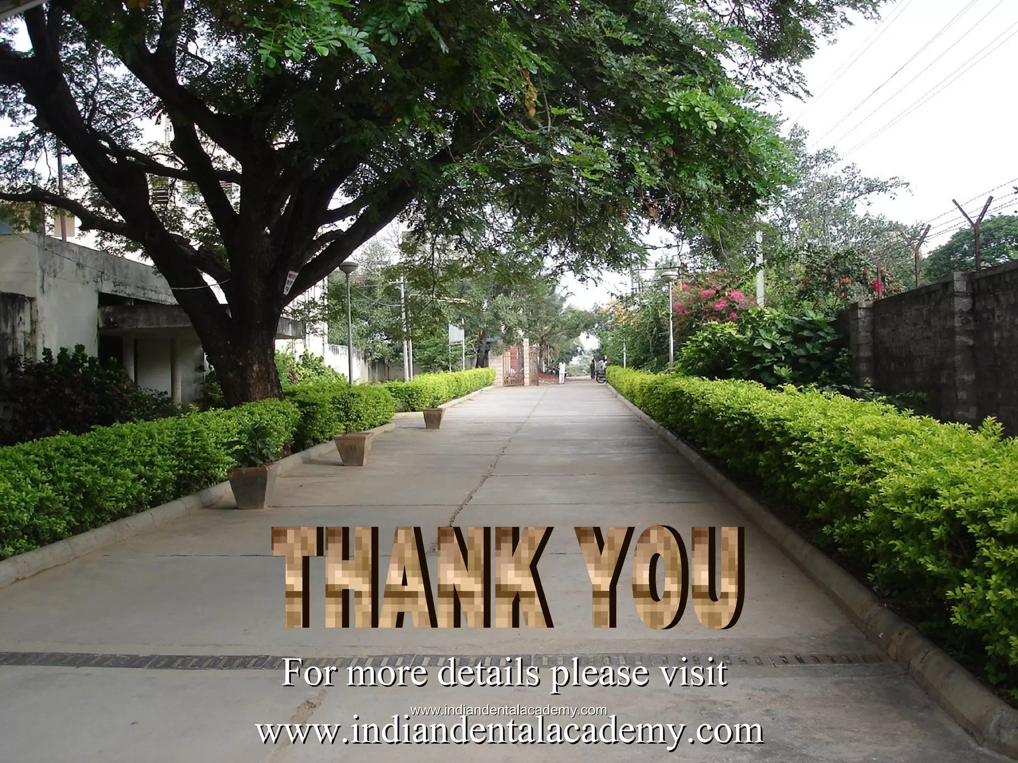 For more details please visitFor more details please visit
www.indiandentalacademy.comwww.indiandentalacademy.com
www.indiandentalacademy.comwww.indiandentalacademy.com
 