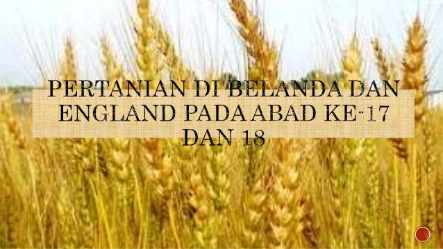 3 1 2 2 pertanian di belanda dan england abad ke 17 18 3 1 2 2 pertanian di belanda dan england abad ke 17 18