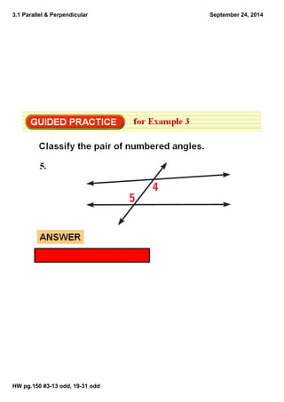 3.1 Parallel & Perpendicular 
HW pg.150 #3­13 
odd, 19­31 
odd 
September 24, 2014 
 