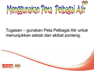 Tugasan – gunakan Peta Pelbagai Alir untuk menunjukkan sebab dan akibat ponteng.  