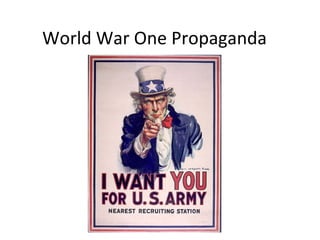 World War One Propaganda 
 