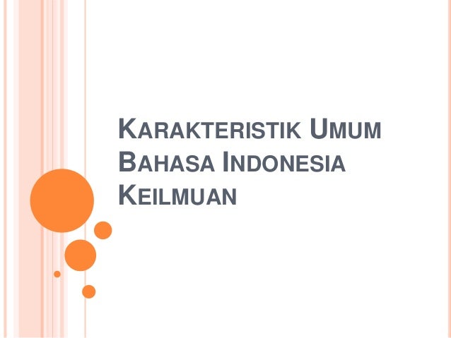 Karakteristik Umum Bahasa Indonesia Keilmuan