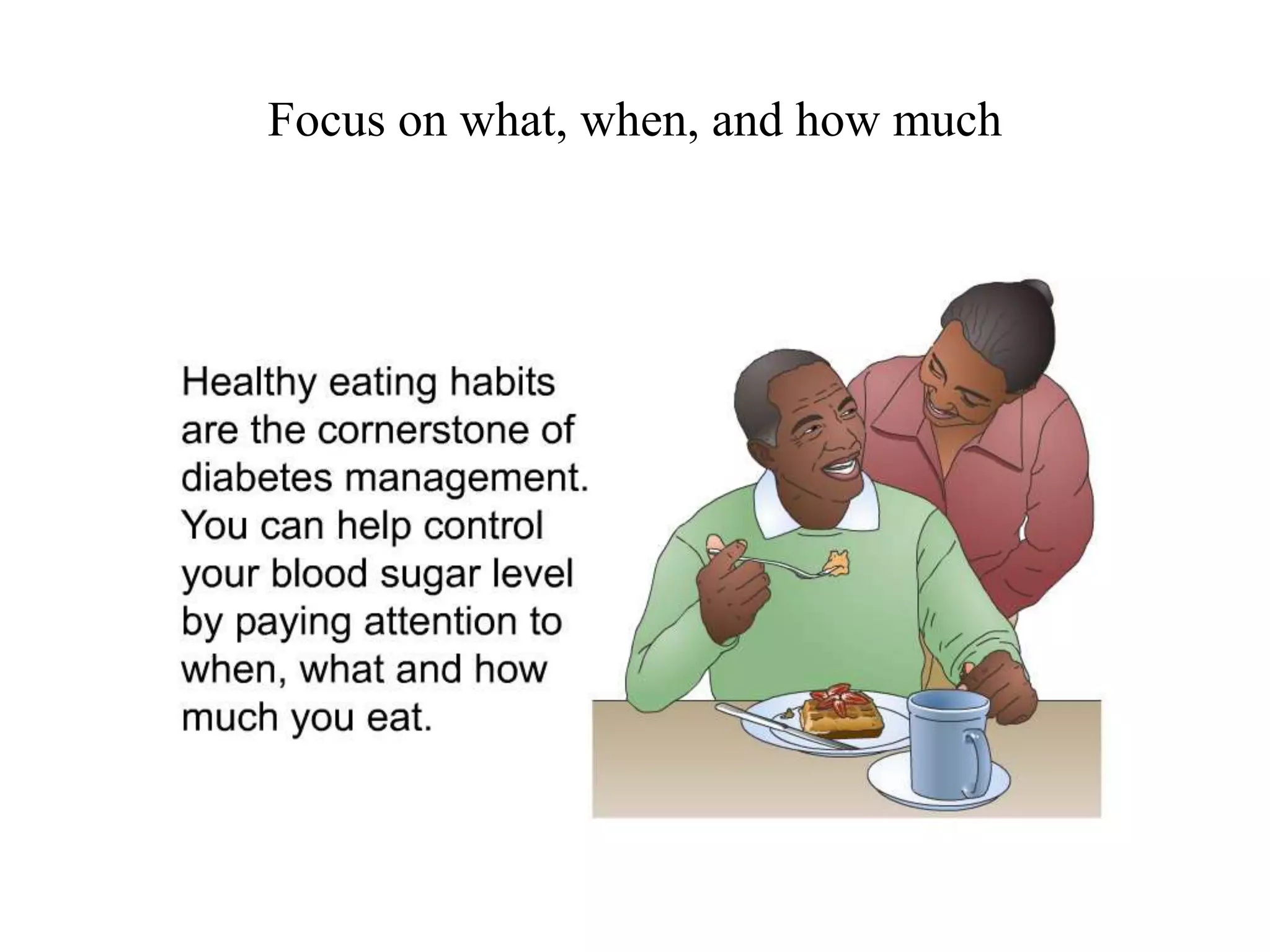 Focus on what, when, and how much 
 