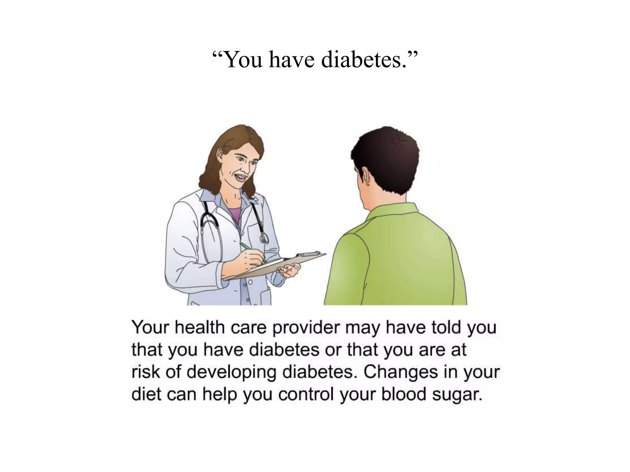 “You have diabetes.” 
 