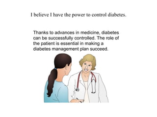 I believe I have the power to control diabetes. 
 