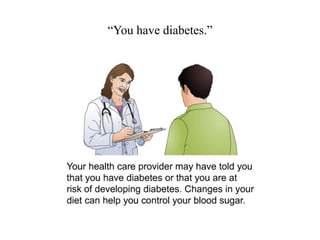 “You have diabetes.” 
 